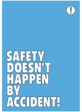 Safety Doesn't Happen by Accident - Poster